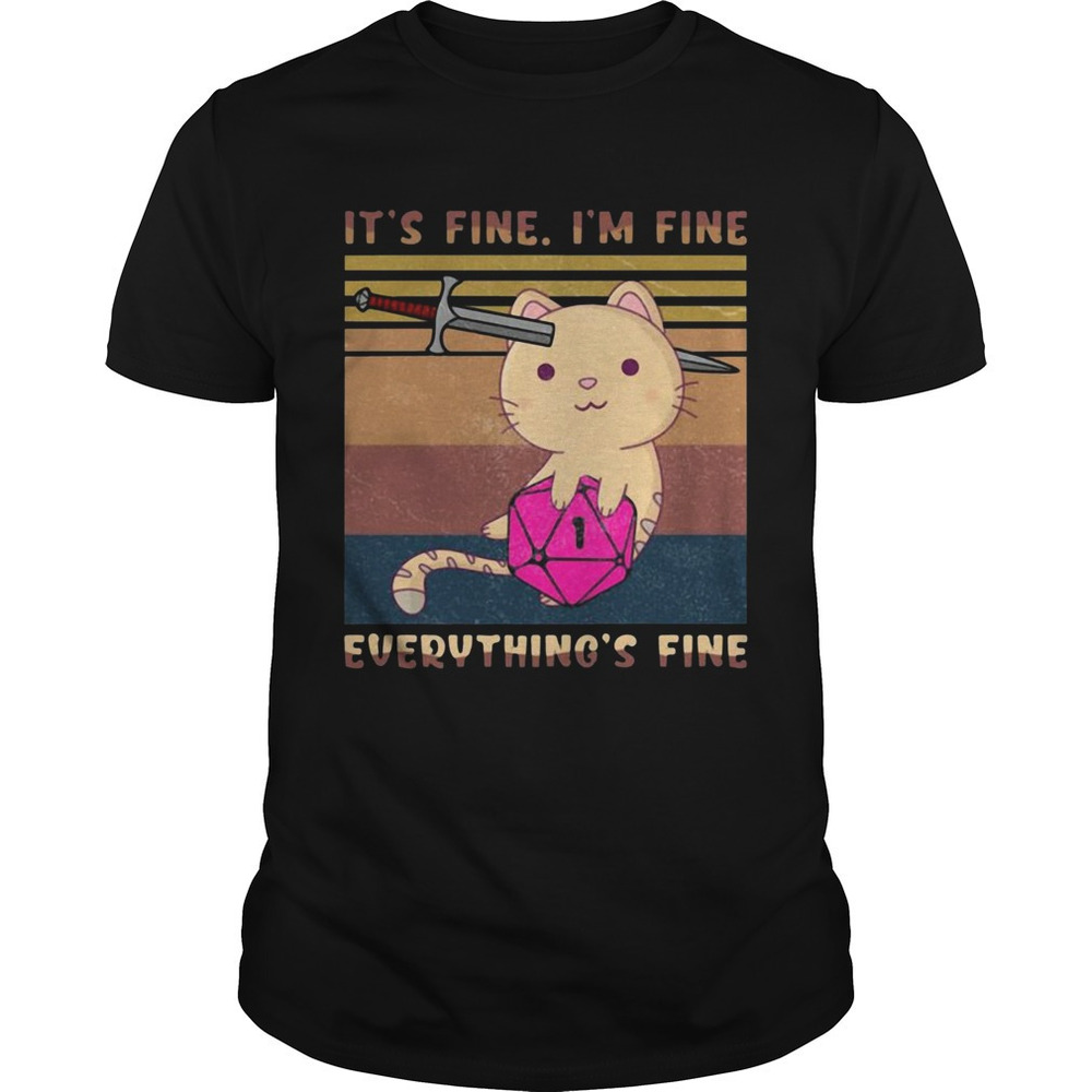 Dungeon Meowster Its Fine Im Fine Everything Fine  Shirt